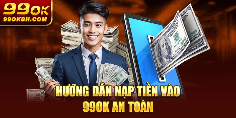 Hướng dẫn nạp tiền vào 99OK an toàn