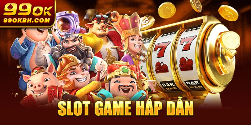 Slot game hấp dẫn