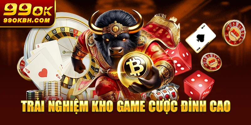 Trải nghiệm kho game cược đỉnh cao